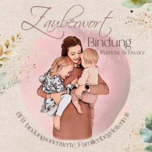 Zertifizierte BFB bindungsorientierte Familienbegleiterin®